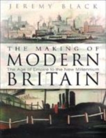 Image for The making of modern Britain  : the age of empire to the new millennium