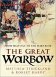 Image for The great warbow  : from Hastings to the Mary Rose