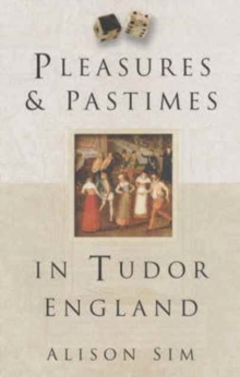 Image for Pleasures & pastimes in Tudor England