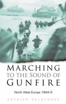 Image for Marching to the sound of gunfire  : North West Europe 1944-5
