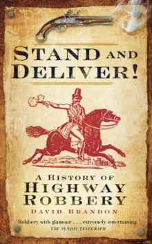 Image for Stand and deliver!  : a history of highway robbery