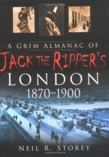 Grim Almanac of Jack the Ripper's London 1870-1900
