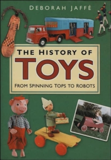 Image for The history of toys  : from spinning tops to robots
