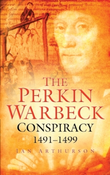 Image for The Perkin Warbeck conspiracy, 1491-1499
