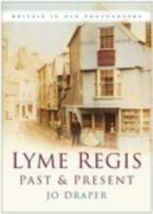 Image for Lyme Regis Past and Present : Britain in Old Photographs