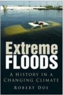 Image for Extreme floods  : a history in a changing climate