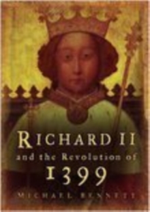 Richard II and the Revolution of 1399