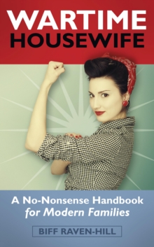 Image for The wartime housewife: a no-nonsense handbook for modern families