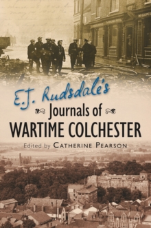 Image for E.J. Rudsdale's journals of wartime Colchester