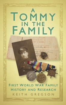 Image for A Tommy in the family: First World War family history and esearch