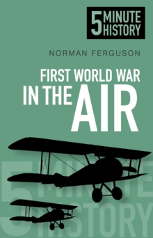 Image for First World War in the Air: 5 Minute History