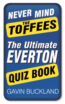 Image for Never mind the Toffees: the ultimate Everton quiz book