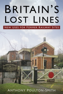 Image for Britain's lost lines  : new uses for former railway sites