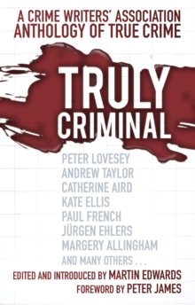 Image for Truly criminal  : a Crime Writers' Association anthology of true crime