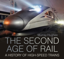 Image for The second age of rail  : a history of high speed trains