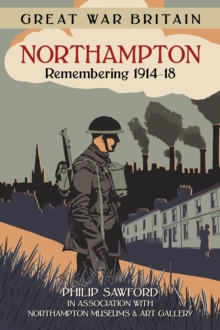 Image for Great War Britain Northampton: Remembering 1914-18