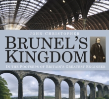 Image for Brunel's kingdom  : in the footsteps of Britain's greatest engineer