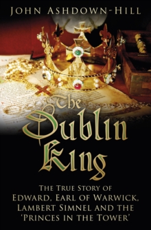 Image for The Dublin King: the true story of Lambert Simnel and the princes in the tower
