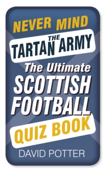 Image for Never mind the Tartan Army: the ultimate Scottish football quiz book