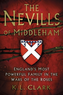 Image for The Nevills of Middleham  : England's most powerful family in the Wars of the Roses