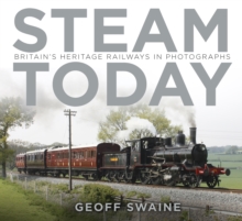 Steam Today: Britain’s Heritage Railways in Photographs