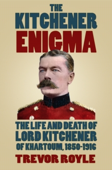 Image for The Kitchener enigma  : the life and death of Lord Kitchener of Khartoum, 1850-1916