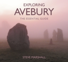 Exploring Avebury: The Essential Guide