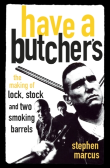 Have a Butcher’s: The Making of Lock, Stock and Two Smoking Barrels