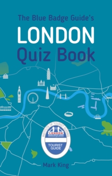 The Blue Badge Guide’s London Quiz Book