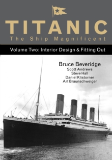 Titanic the Ship Magnificent – Volume Two: Interior Design & Fitting Out