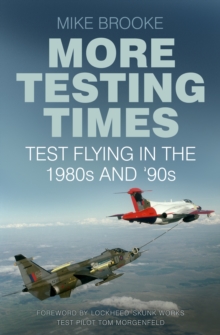 More Testing Times: Test Flying in the 1980s and ’90s