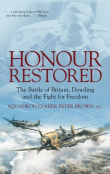 Image for Honour restored: the Battle of Britain, Dowding and the fight for freedom