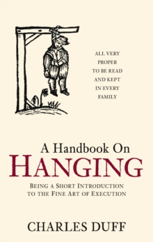 Image for A handbook on hanging  : being a short introduction to the fine art of execution