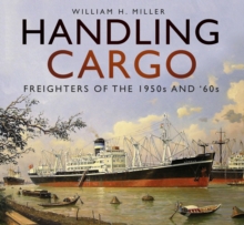 Handling Cargo: Freighters of the 1950s and ’60s