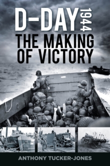 D-Day 1944: The Making of Victory