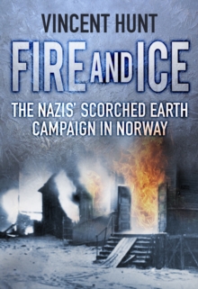 Fire and Ice: The Nazis’ Scorched Earth Campaign in Norway