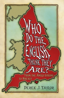 Image for Who do the English think they are?  : from the Anglo-Saxons to Brexit