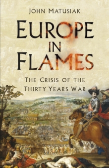 Image for Europe in flames: the crisis of the Thirty Years War