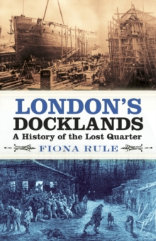 London's Docklands - Rule, Fiona