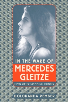 Image for In the wake of Mercedes Gleitze: open water swimming pioneer