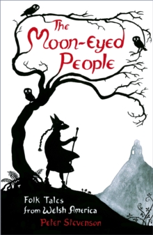 The Moon-Eyed People: Folk Tales from Welsh America