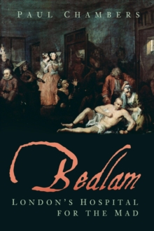 Image for Bedlam: London's hospital for the mad