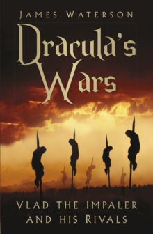 Image for Dracula's wars  : Vlad the Impaler and his rivals