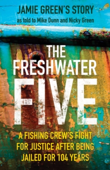 The Freshwater Five: A Fishing Crew’s Fight for Justice after being Jailed for 104 Years