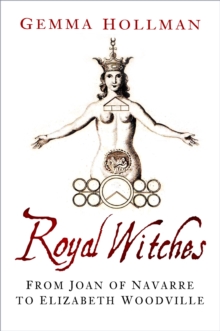 Image for Royal Witches: From Joan of Navarre to Elizabeth Woodville