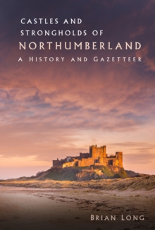 Image for Castles and strongholds of Northumberland  : a history and gazetteer