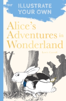 Image for Alice's Adventures in Wonderland : Illustrate Your Own