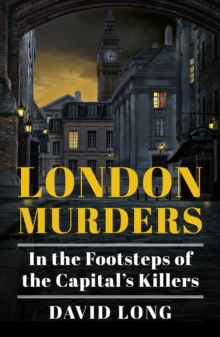 London Murders: In the Footsteps of the Capital’s Killers