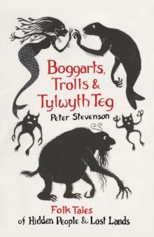Image for Boggarts, trolls and tylwyth teg  : folk tales of hidden people & lost lands