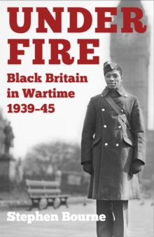 Image for Under Fire: Black Britain in Wartime 1939--45